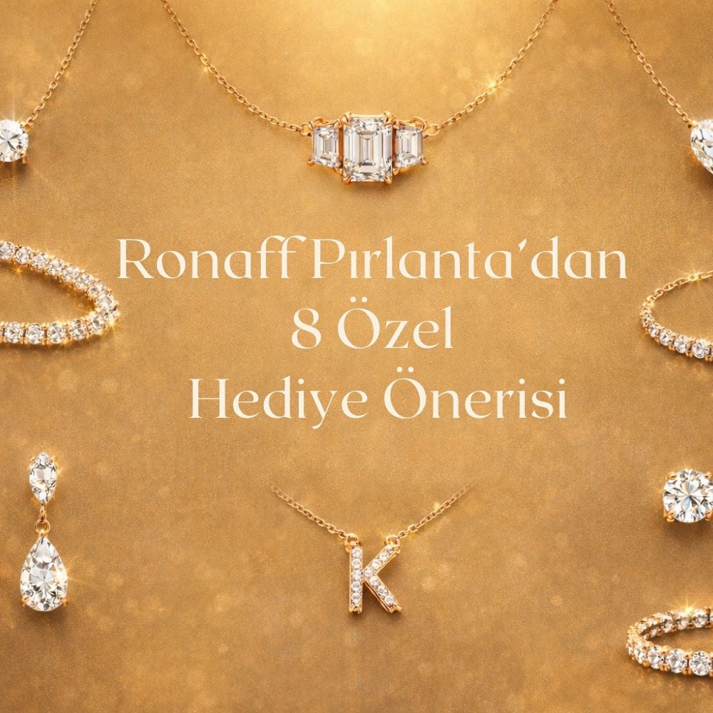 Ronaff Pırlanta’dan 8 Özel Hediye Önerisi