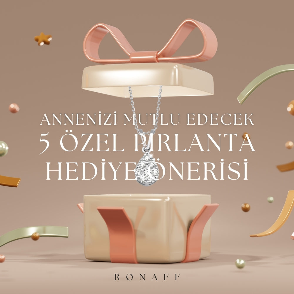 Annenizi Mutlu Edecek 5 Özel Pırlanta Hediye Önerisi