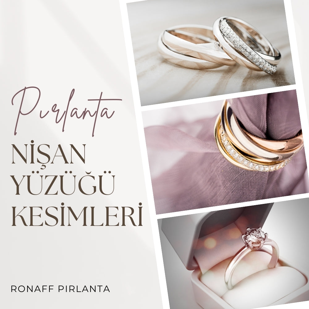 Pırlanta Nişan Yüzüklerinde En Popüler Kesim Türleri ve Trendler