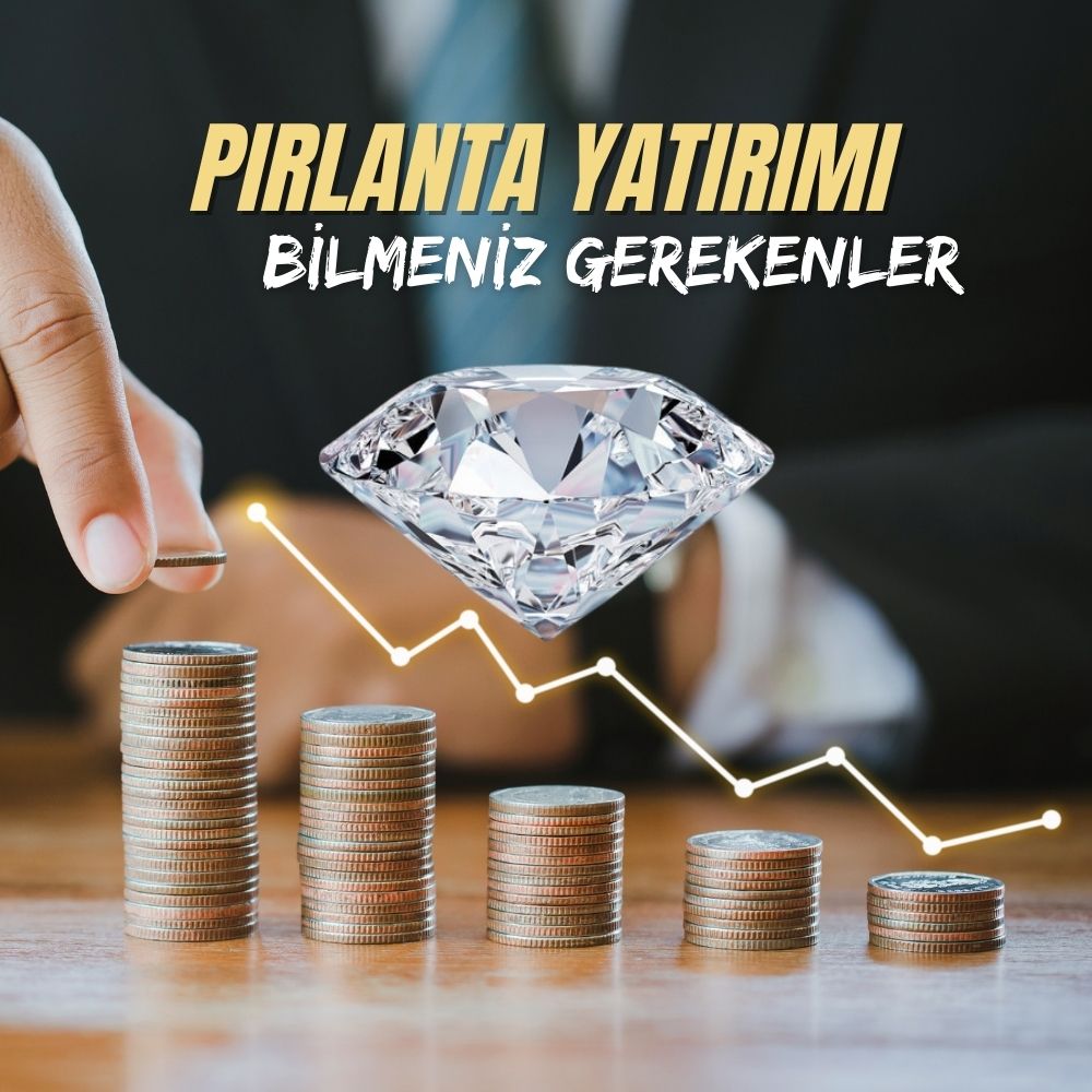 Pırlanta Yatırımı Yaparken Bilmeniz Gerekenler