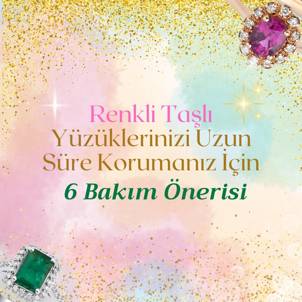 Renkli Taşlı Yüzüklerinizi Uzun Süre Korumanız İçin 6 Bakım Önerisi