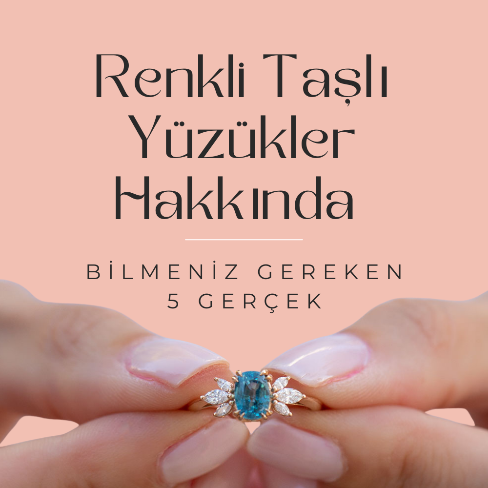 Renkli Taşlı Yüzükler Hakkında Bilmeniz Gereken 5 Gerçek