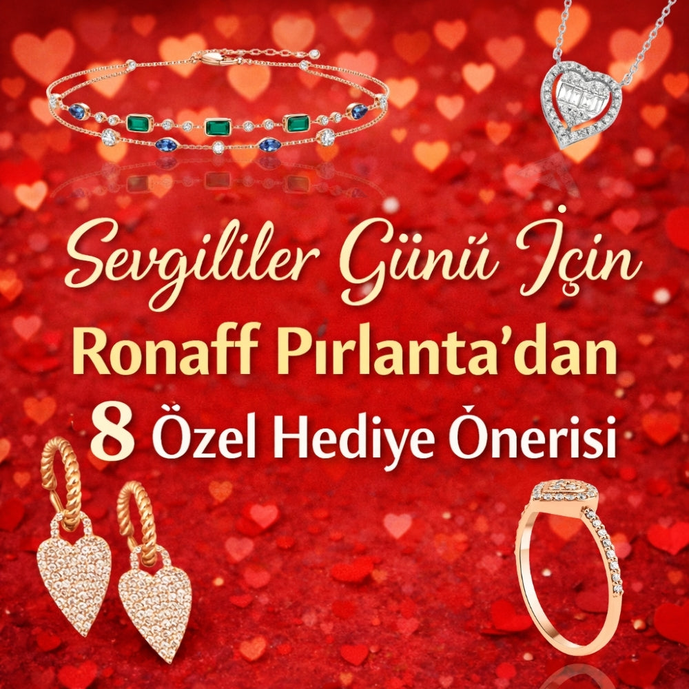 Sevgililer Günü İçin Ronaff Pırlanta’dan 8 Özel Hediye Önerisi
